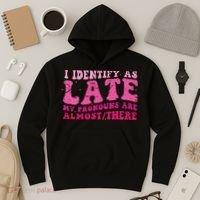 I Identify As Late My Pronouns Are Almost There Hoodie thumb 3