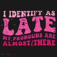 I Identify As Late My Pronouns Are Almost There Sweatshirt thumb 3