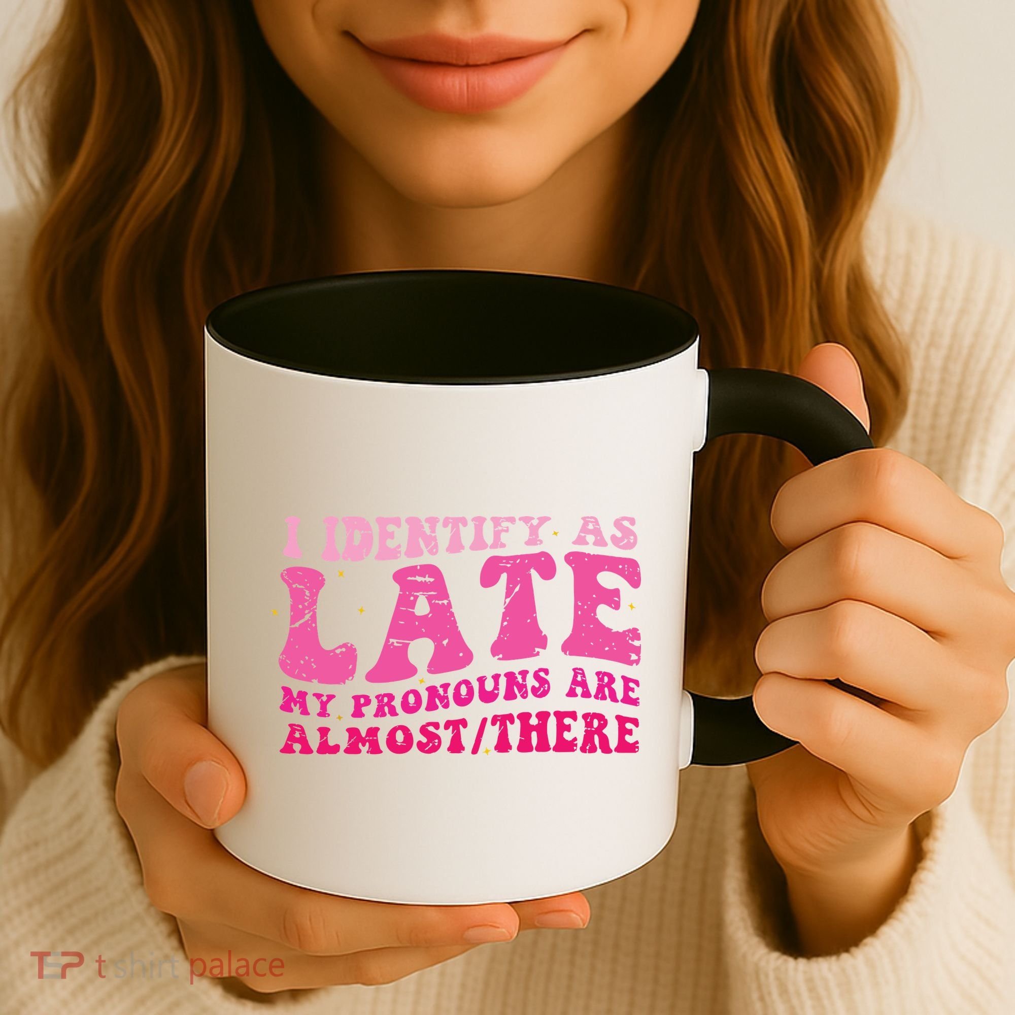 I Identify As Late My Pronouns Are Almost There Coffee Mug