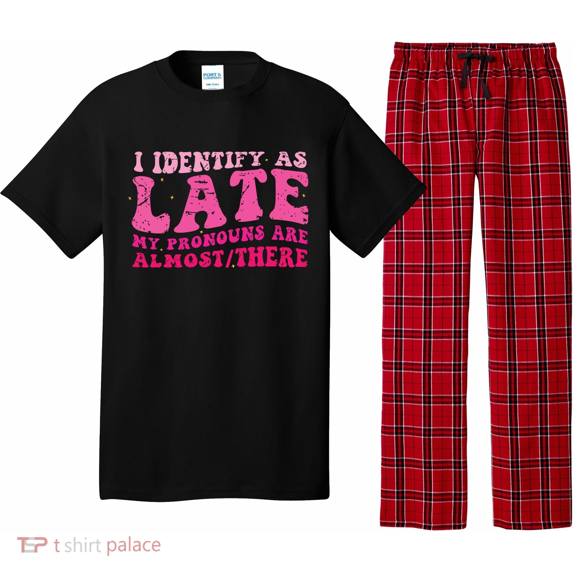 I Identify As Late My Pronouns Are Almost There Pajama Set