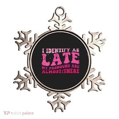 I Identify As Late My Pronouns Are Almost There Ornament