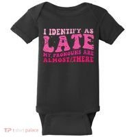 I Identify As Late My Pronouns Are Almost There Baby Bodysuit thumb 0