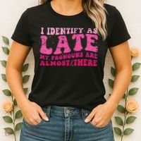 I Identify As Late My Pronouns Are Almost There Women's T-Shirt thumb 2