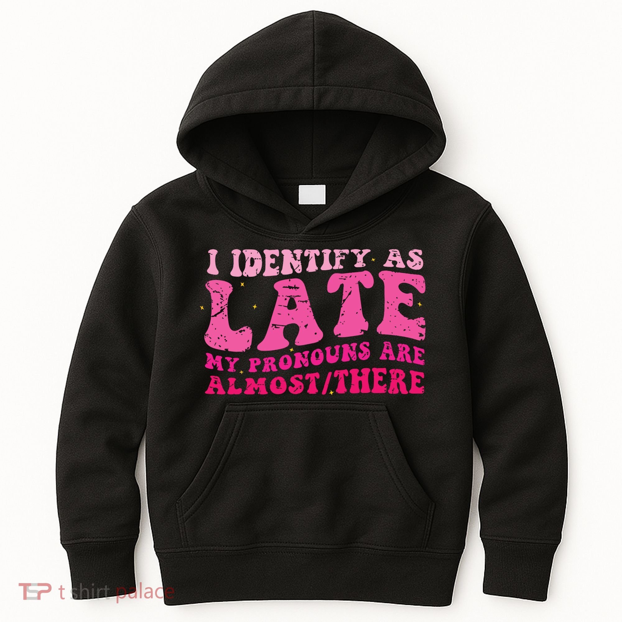 I Identify As Late My Pronouns Are Almost There Kids Hoodie