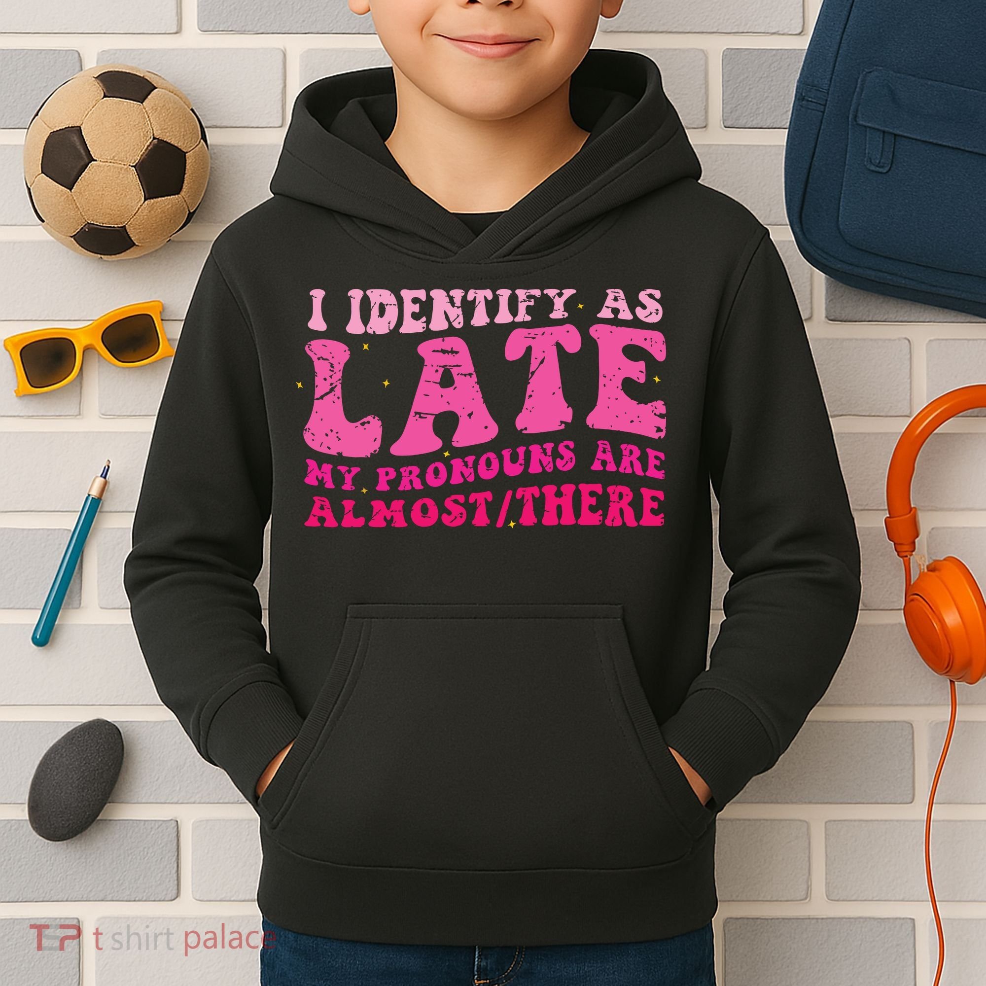 I Identify As Late My Pronouns Are Almost There Kids Hoodie