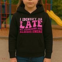 I Identify As Late My Pronouns Are Almost There Kids Hoodie thumb 3