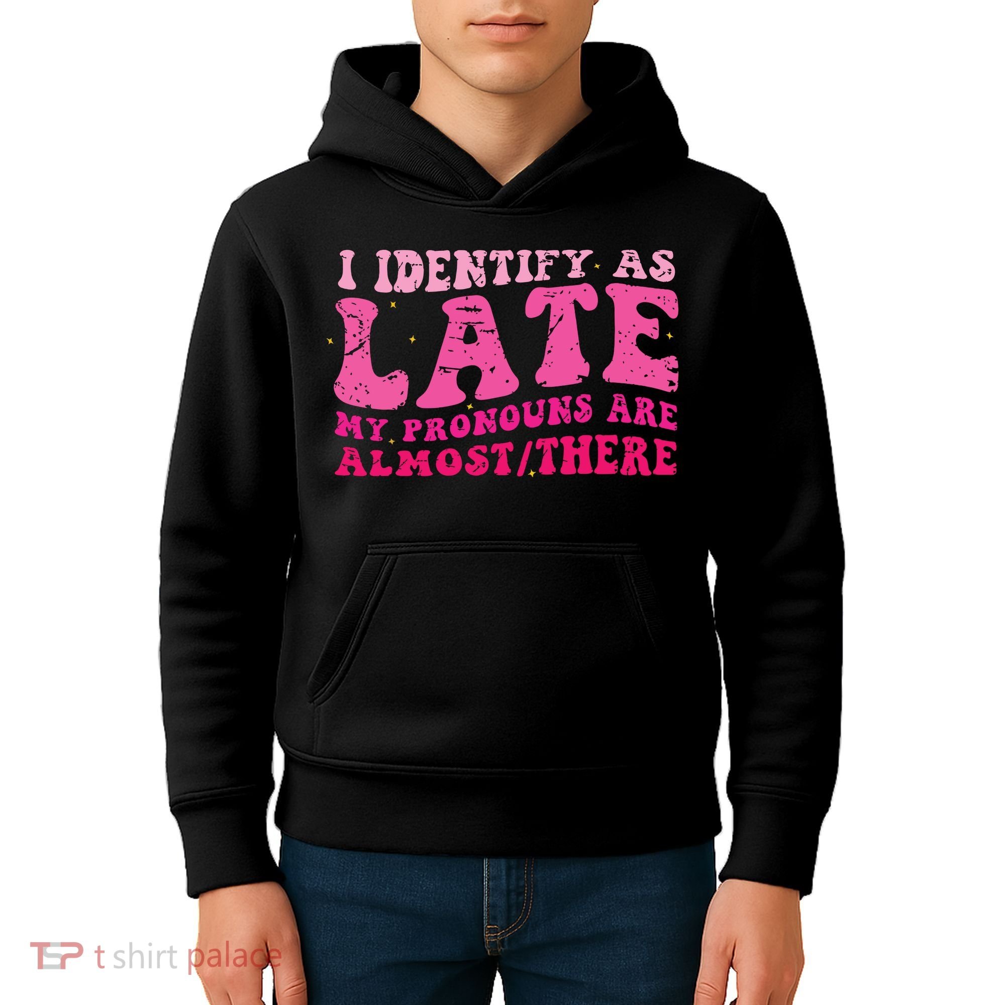 I Identify As Late My Pronouns Are Almost There Kids Hoodie
