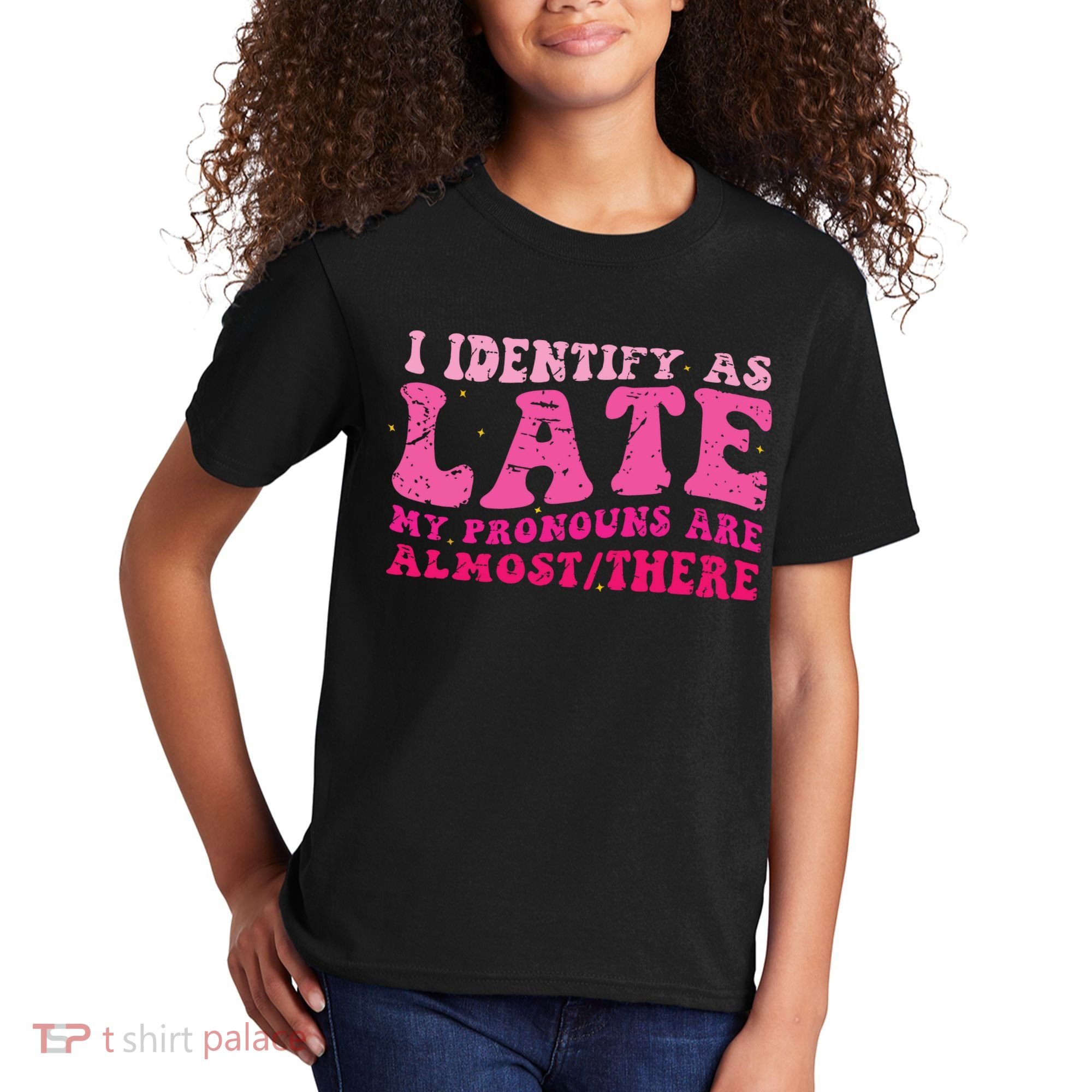I Identify As Late My Pronouns Are Almost There Kids T-Shirt