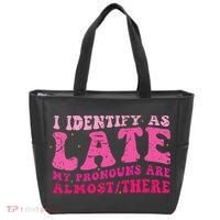 I Identify As Late My Pronouns Are Almost There Tote Bag thumb 0
