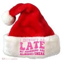 I Identify As Late My Pronouns Are Almost There Santa Hat thumb 0
