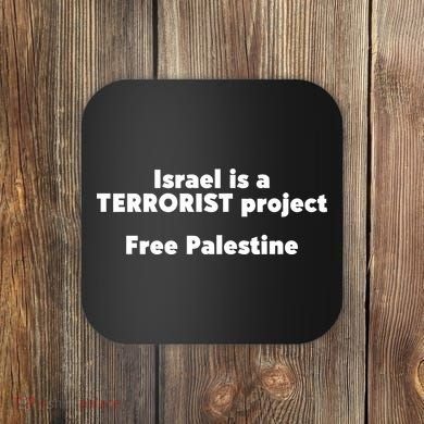 Israel Is A Terrorist Project Free Palestine Coaster
