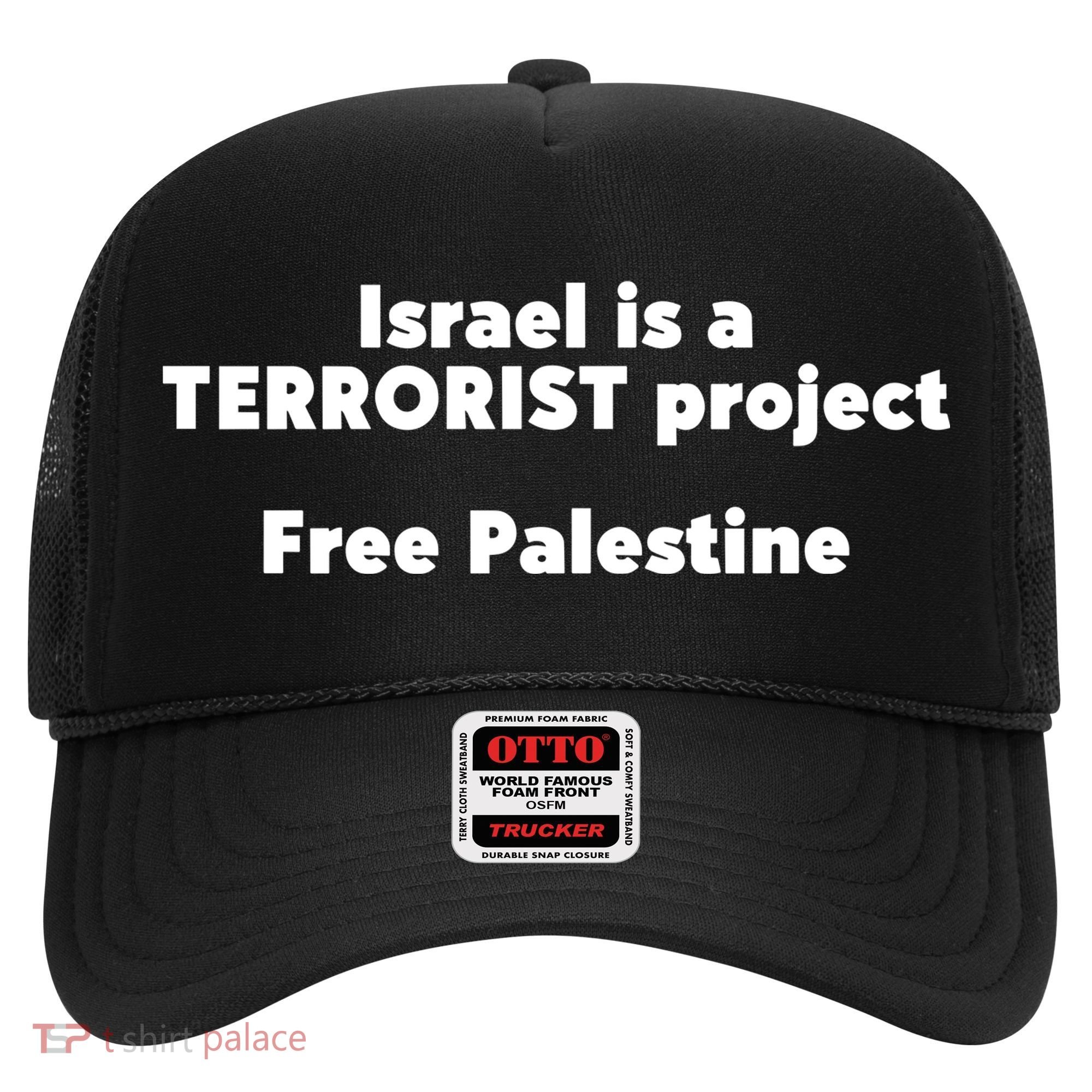 Israel Is A Terrorist Project Free Palestine Hat