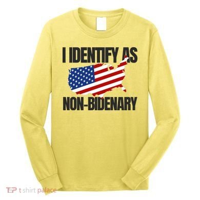 I Identify As Non Bidenary Long Sleeve Shirt