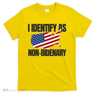 I Identify As Non Bidenary T-Shirt