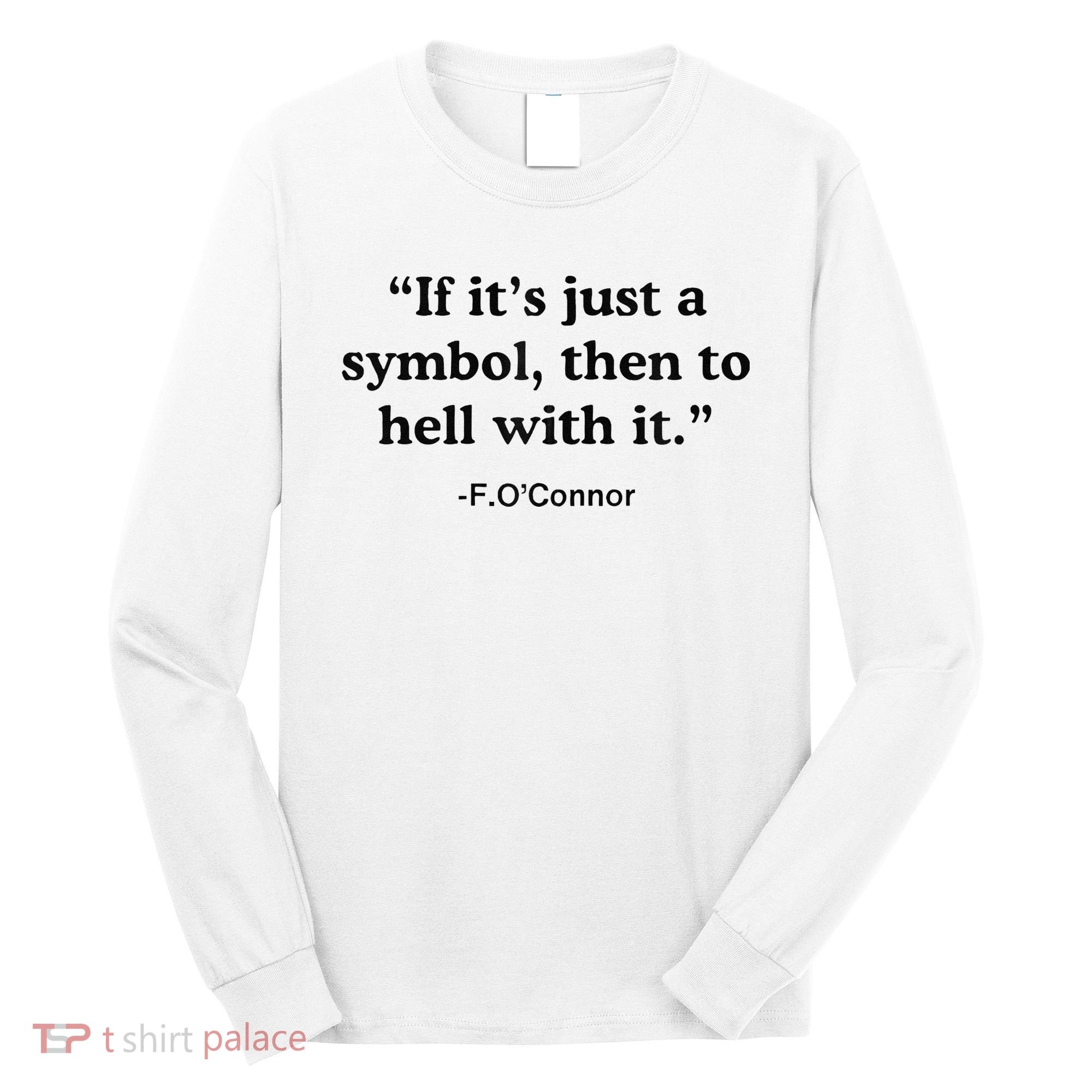If ItS A Symbol To Hell With It Christian God Jesus Long Sleeve Shirt