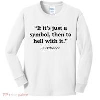 If ItS A Symbol To Hell With It Christian God Jesus Kids Long Sleeve Shirt thumb 0