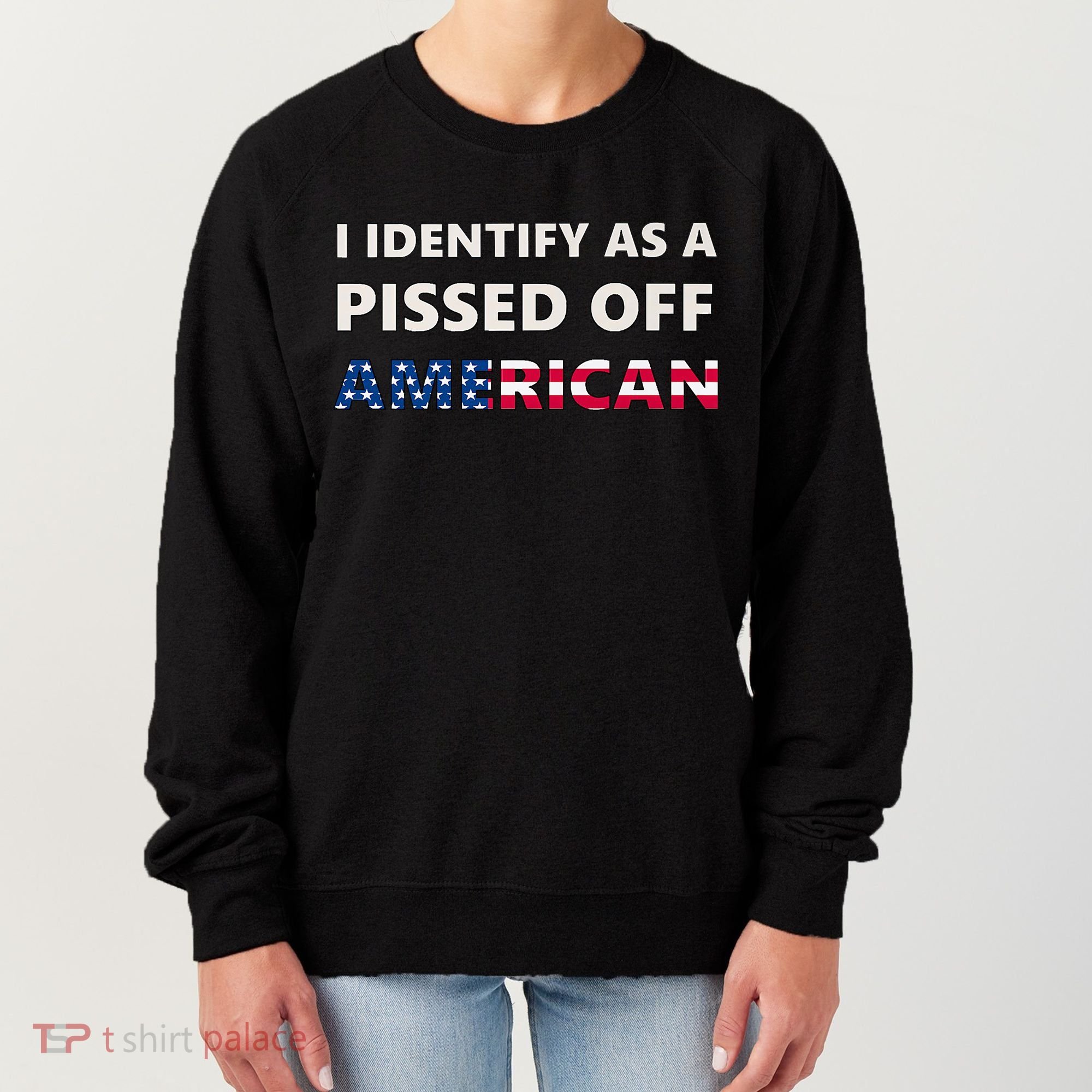 I Identify As A Pissed Of American Women's Sweatshirt
