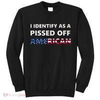 I Identify As A Pissed Of American Sweatshirt thumb 0