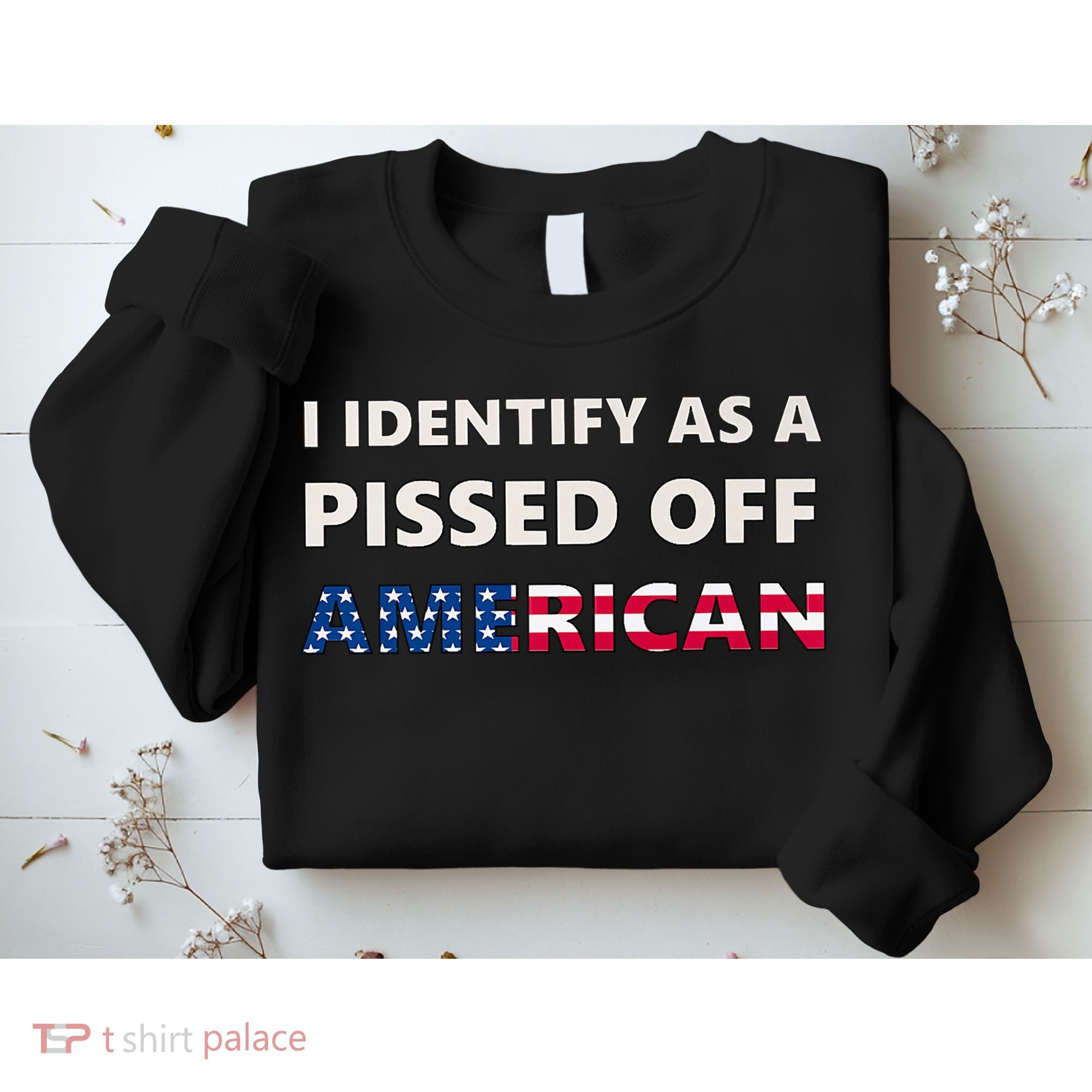 I Identify As A Pissed Of American Sweatshirt