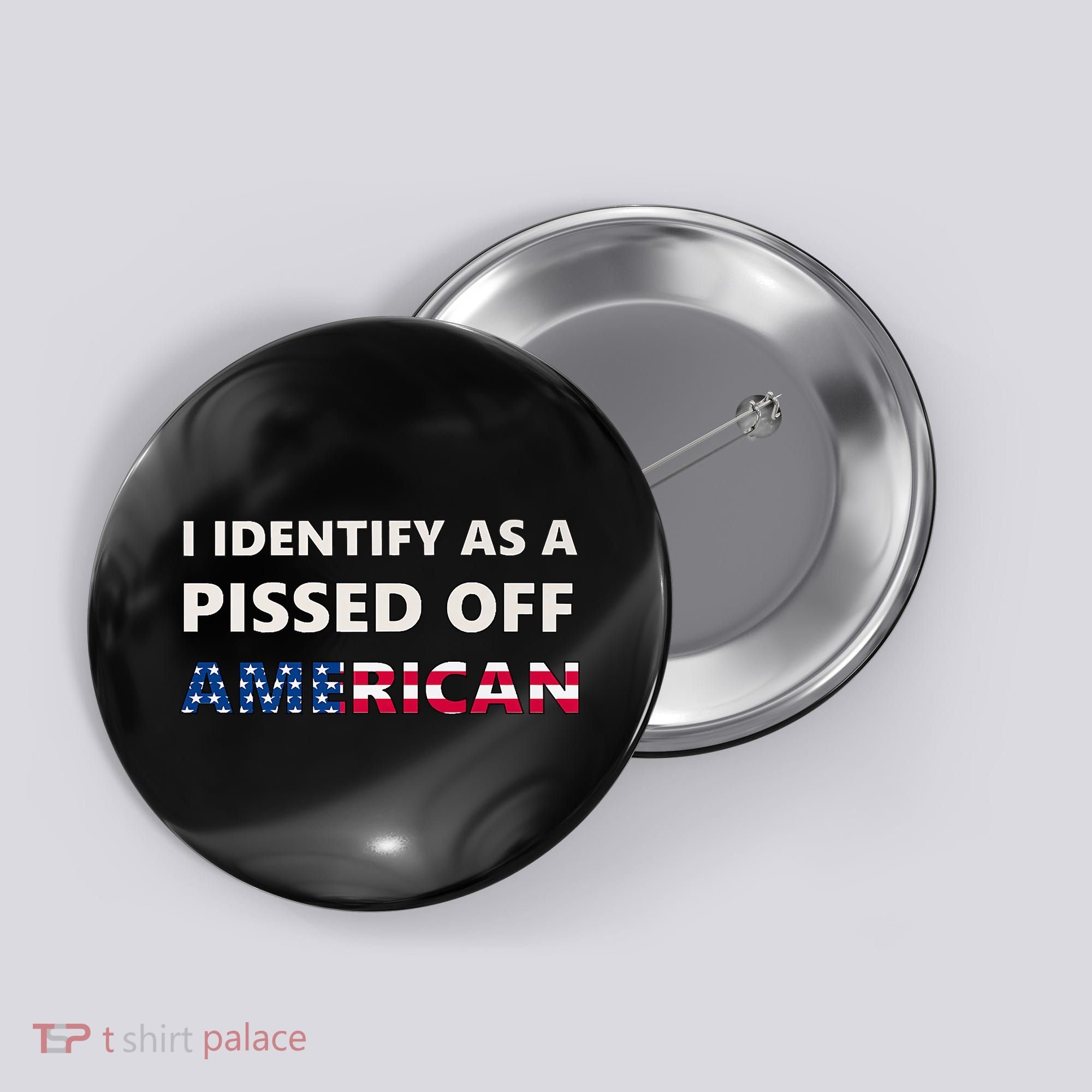 I Identify As A Pissed Of American Button