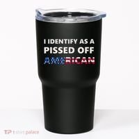 I Identify As A Pissed Of American Tumbler thumb 0