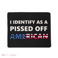 I Identify As A Pissed Of American Mousepad thumb 0