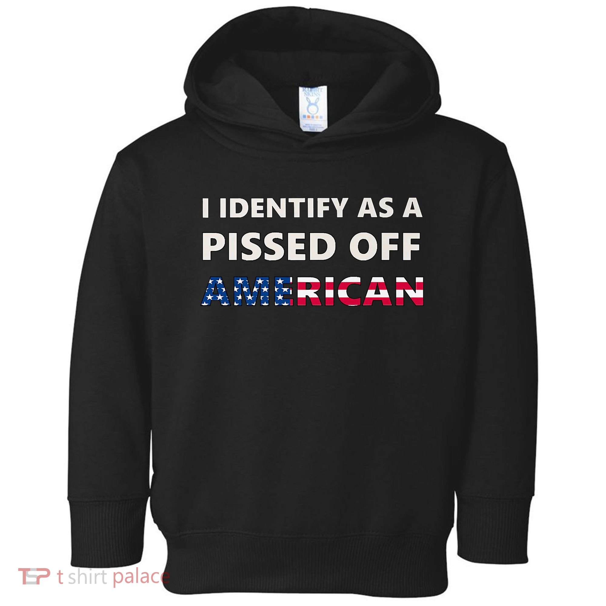 I Identify As A Pissed Of American Toddler Hoodie