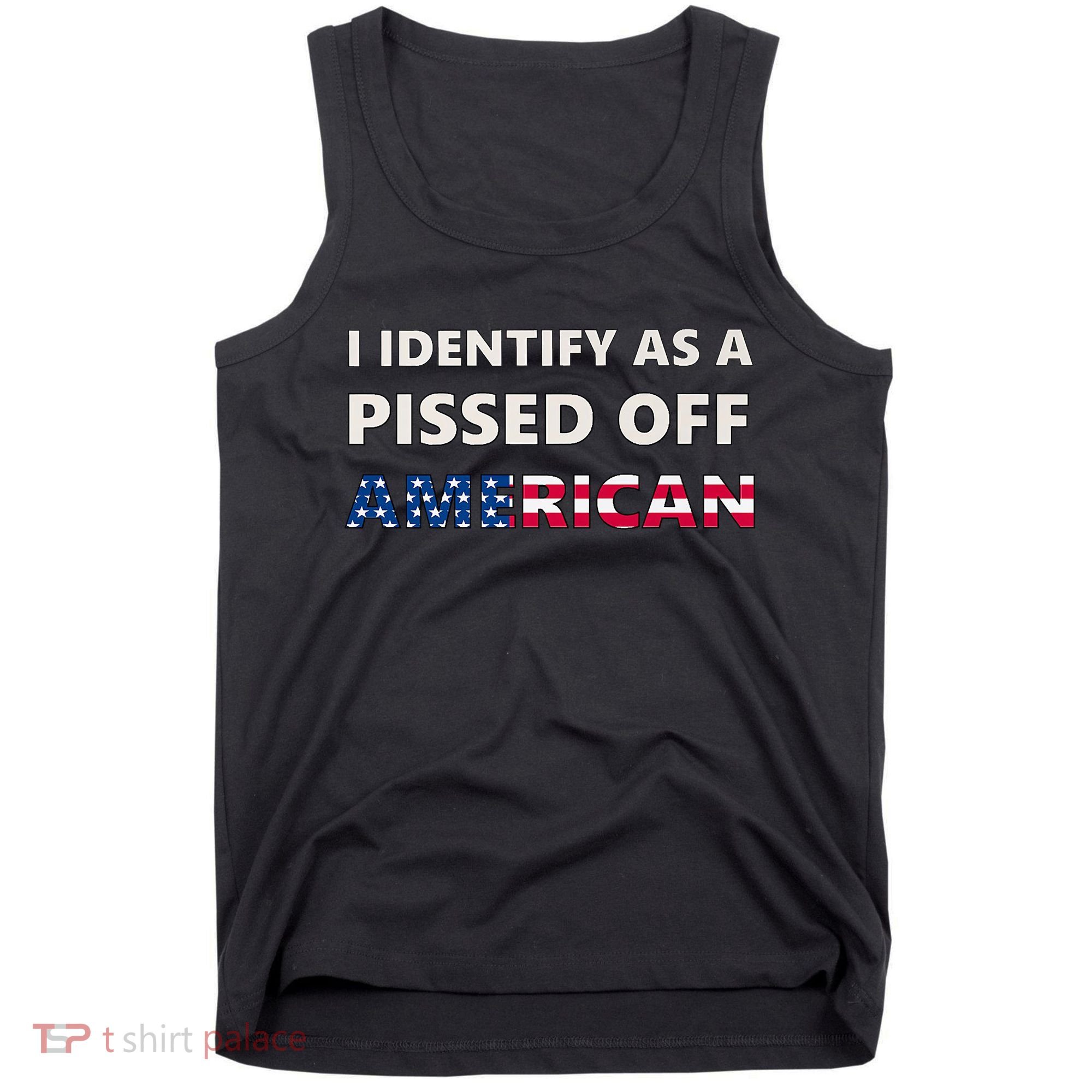 I Identify As A Pissed Of American Tank Top