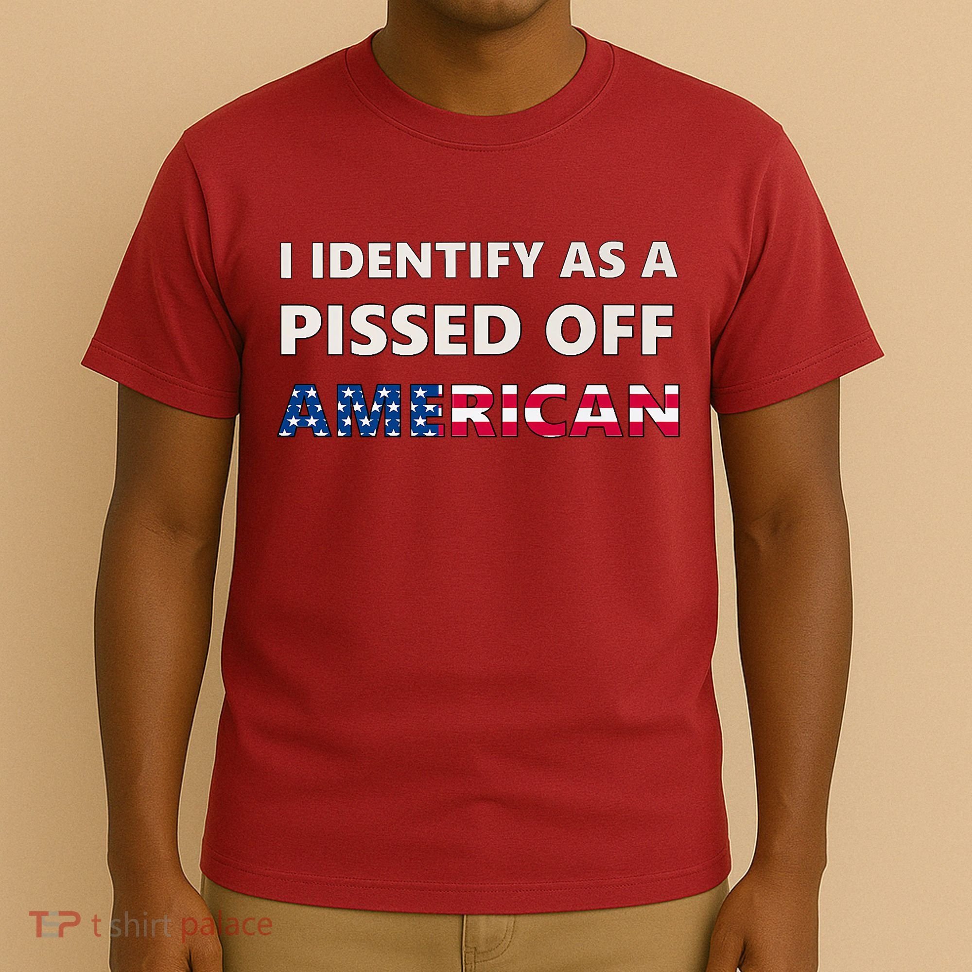 I Identify As A Pissed Of American T-Shirt