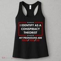 I Identify As A Conspiracy Theorist My Pronouns Are Told You So Women's Tank Top thumb 3