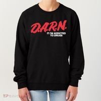 It Im Addicted To Drugs Darn Women's Sweatshirt thumb 0
