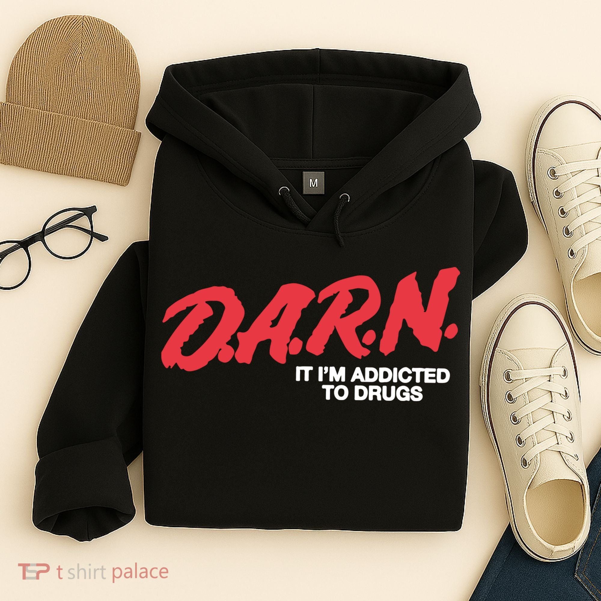 It Im Addicted To Drugs Darn Hoodie
