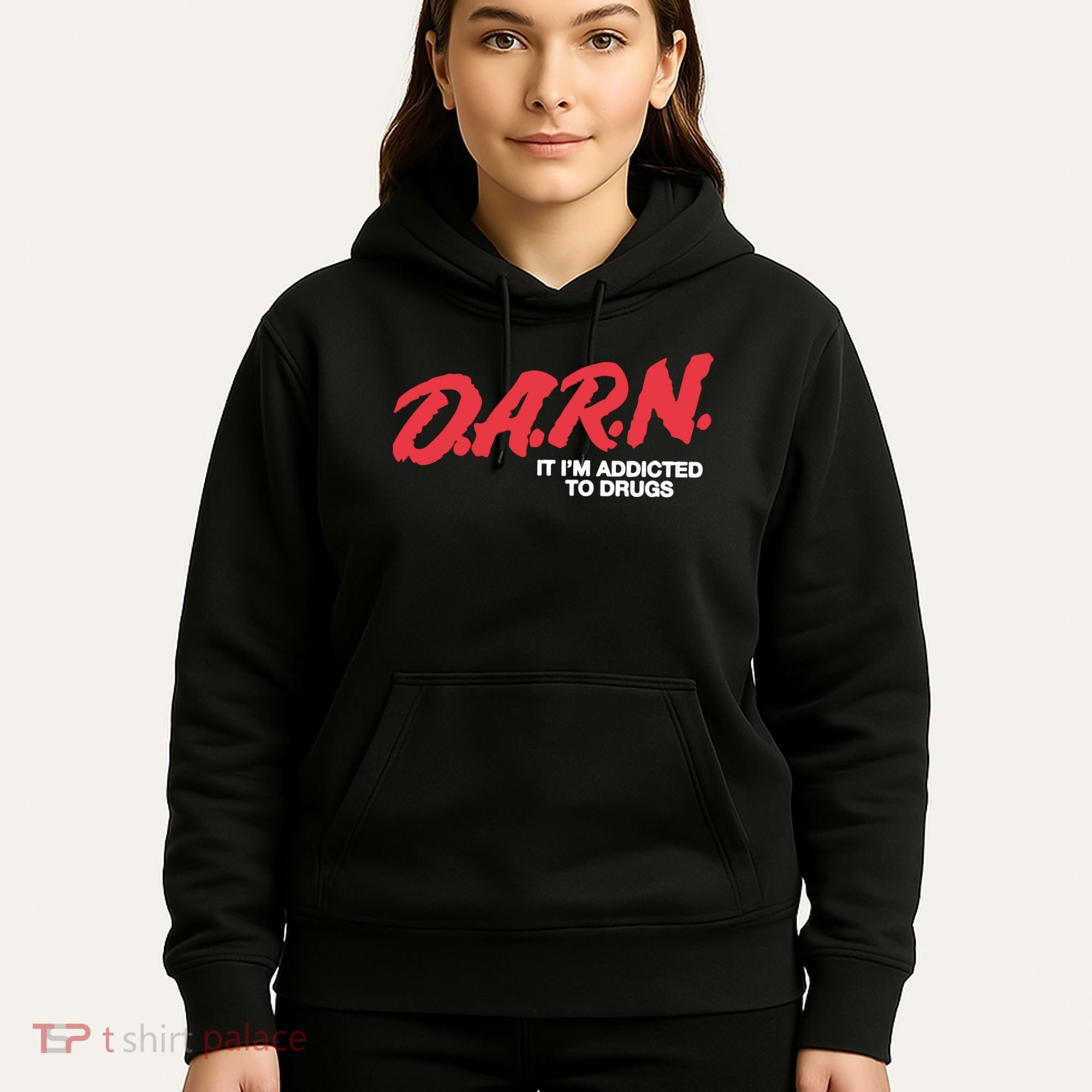 It Im Addicted To Drugs Darn Hoodie