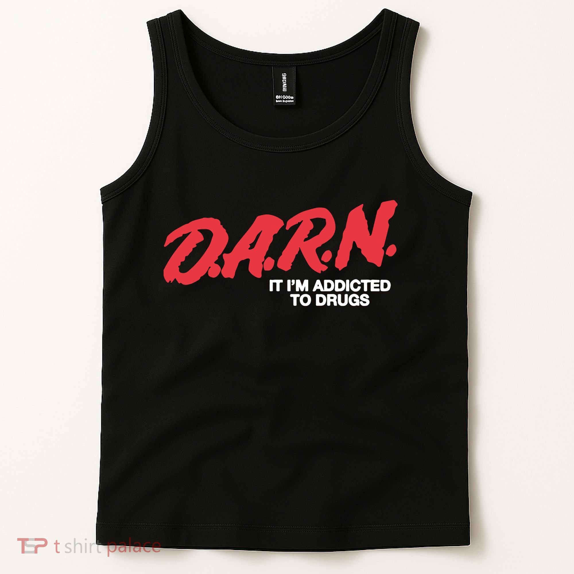 It Im Addicted To Drugs Darn Tank Top