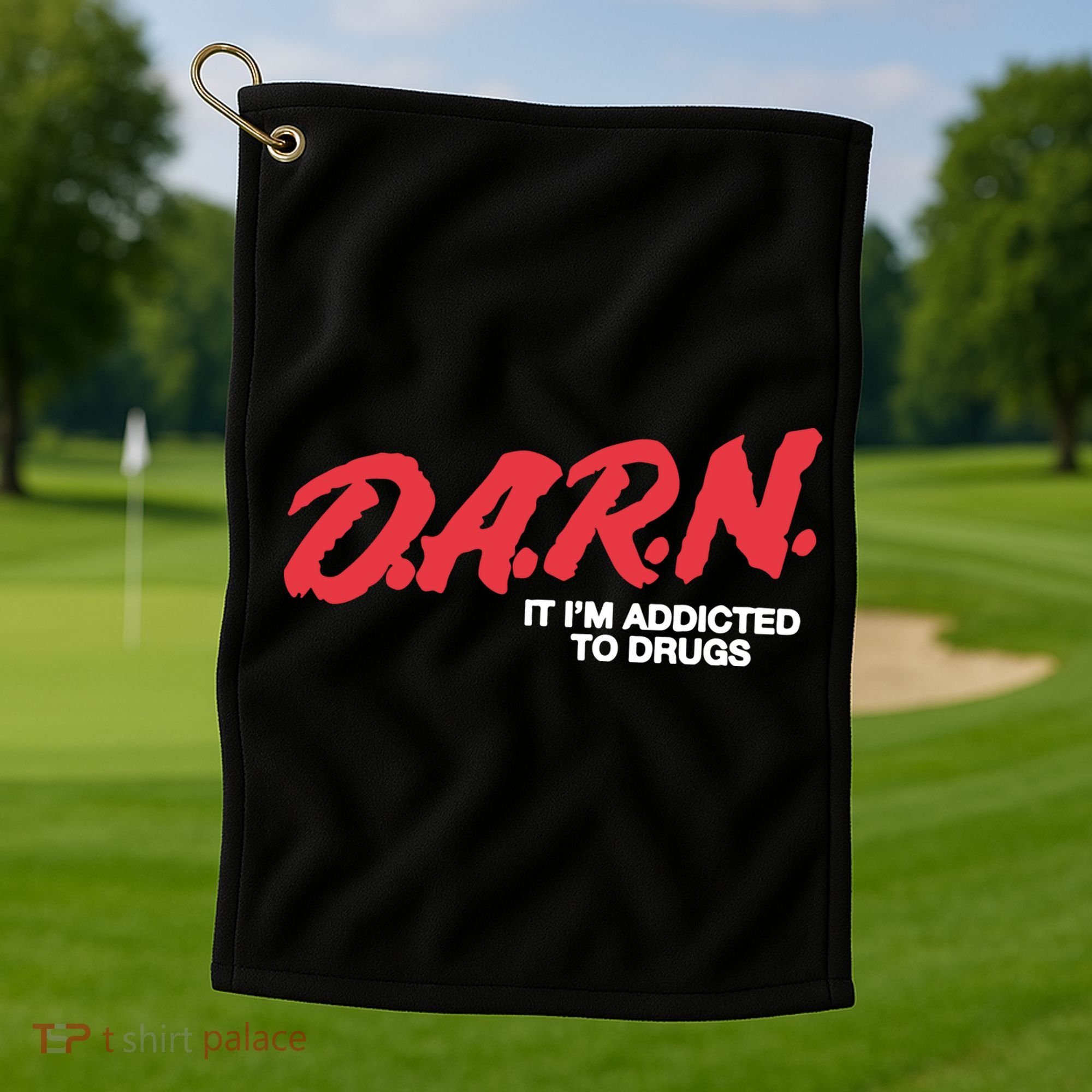 It Im Addicted To Drugs Darn Golf Towel