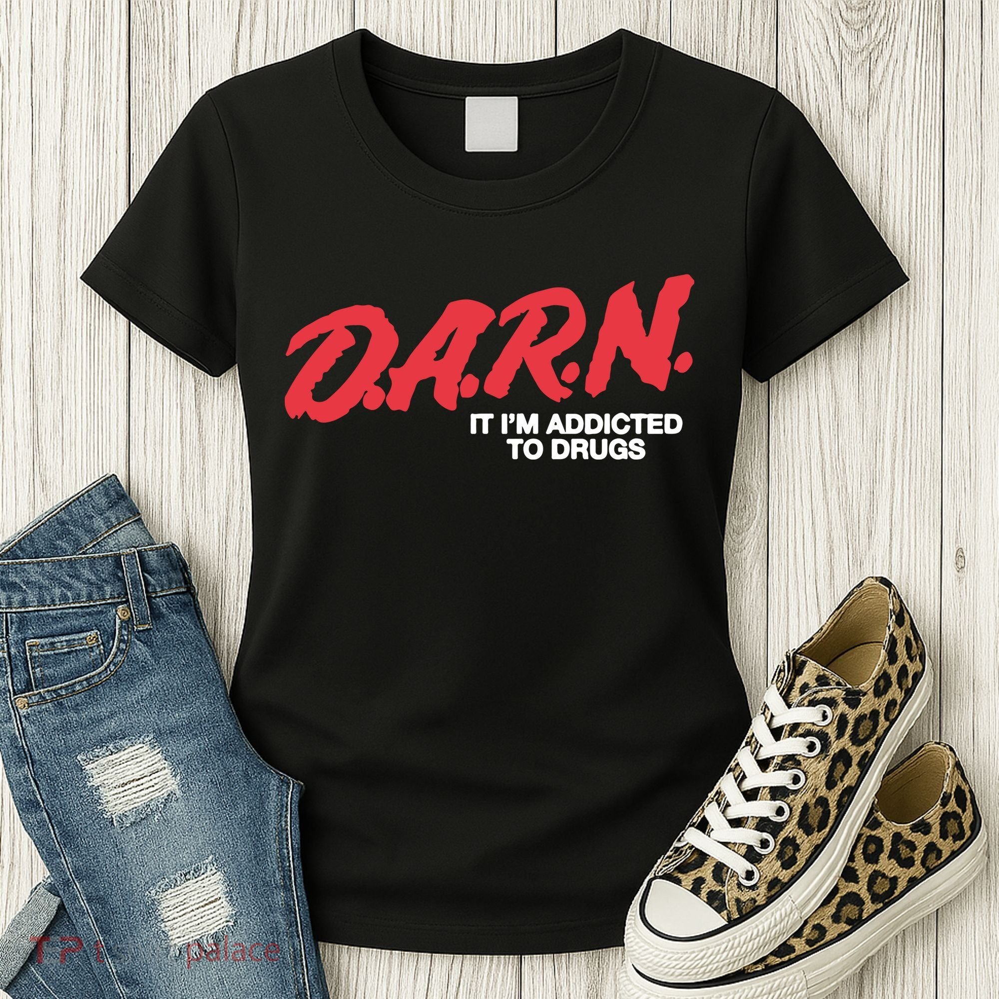 It Im Addicted To Drugs Darn Women's T-Shirt