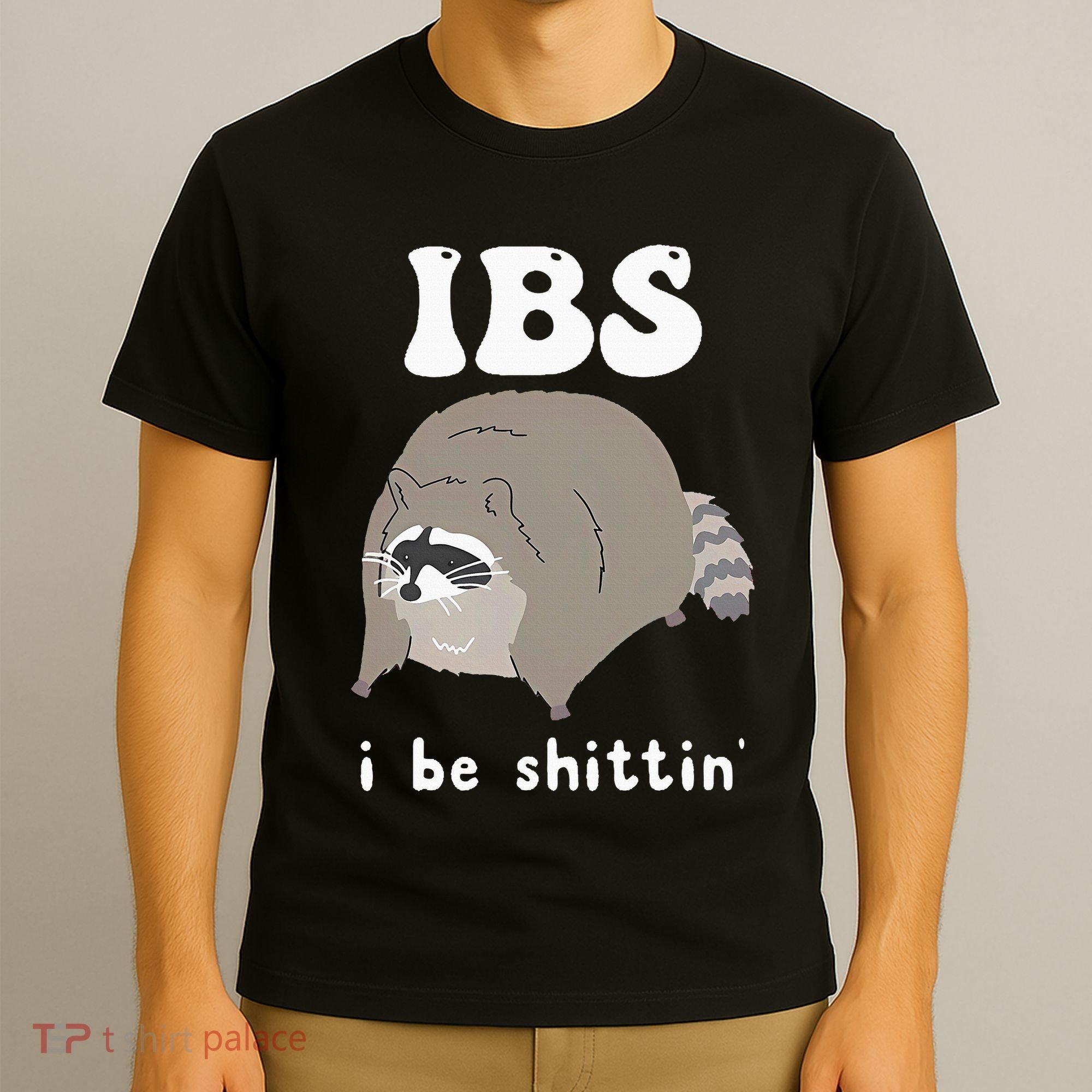 Ibs I Be Shittin Raccoon Funny T-Shirt