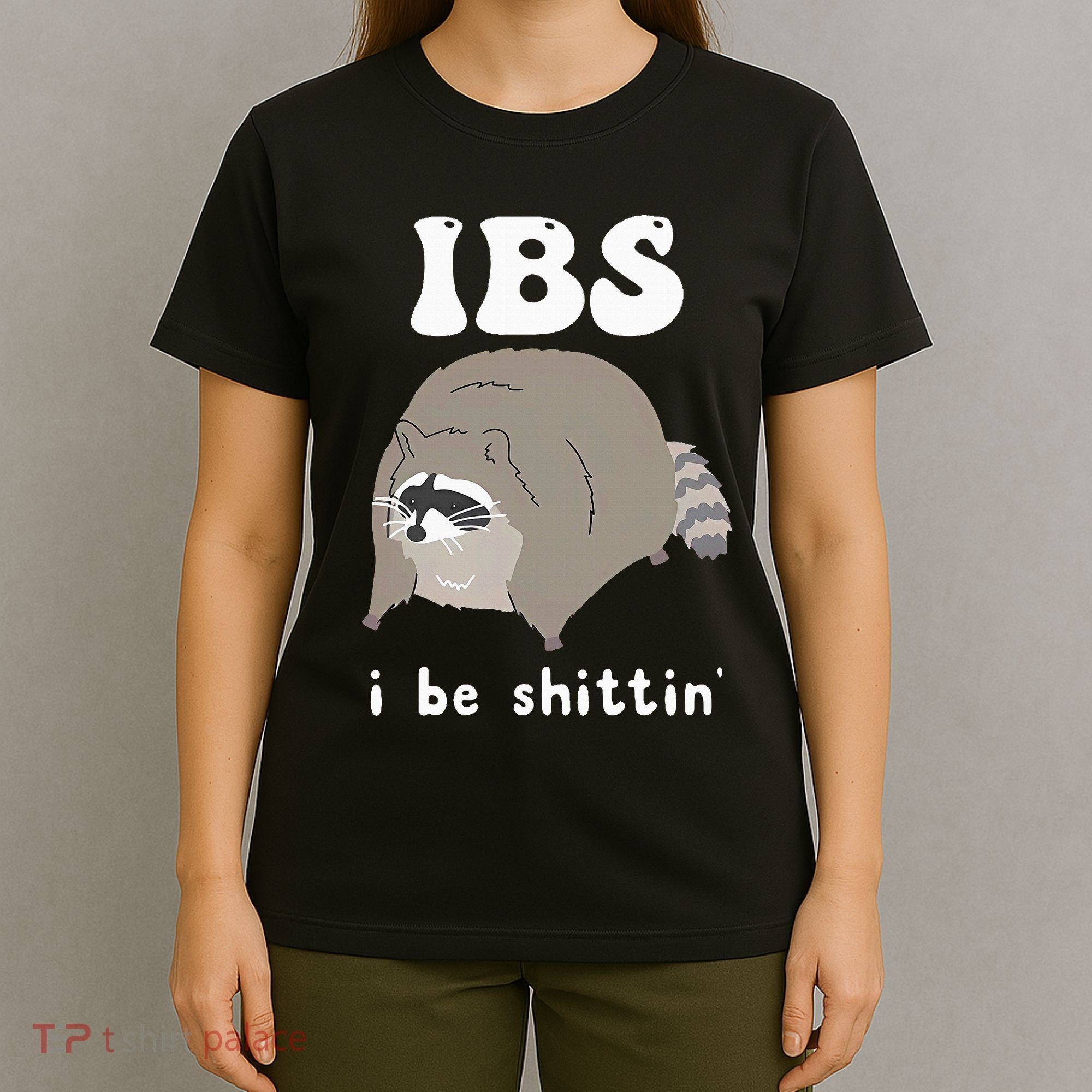 Ibs I Be Shittin Raccoon Funny T-Shirt