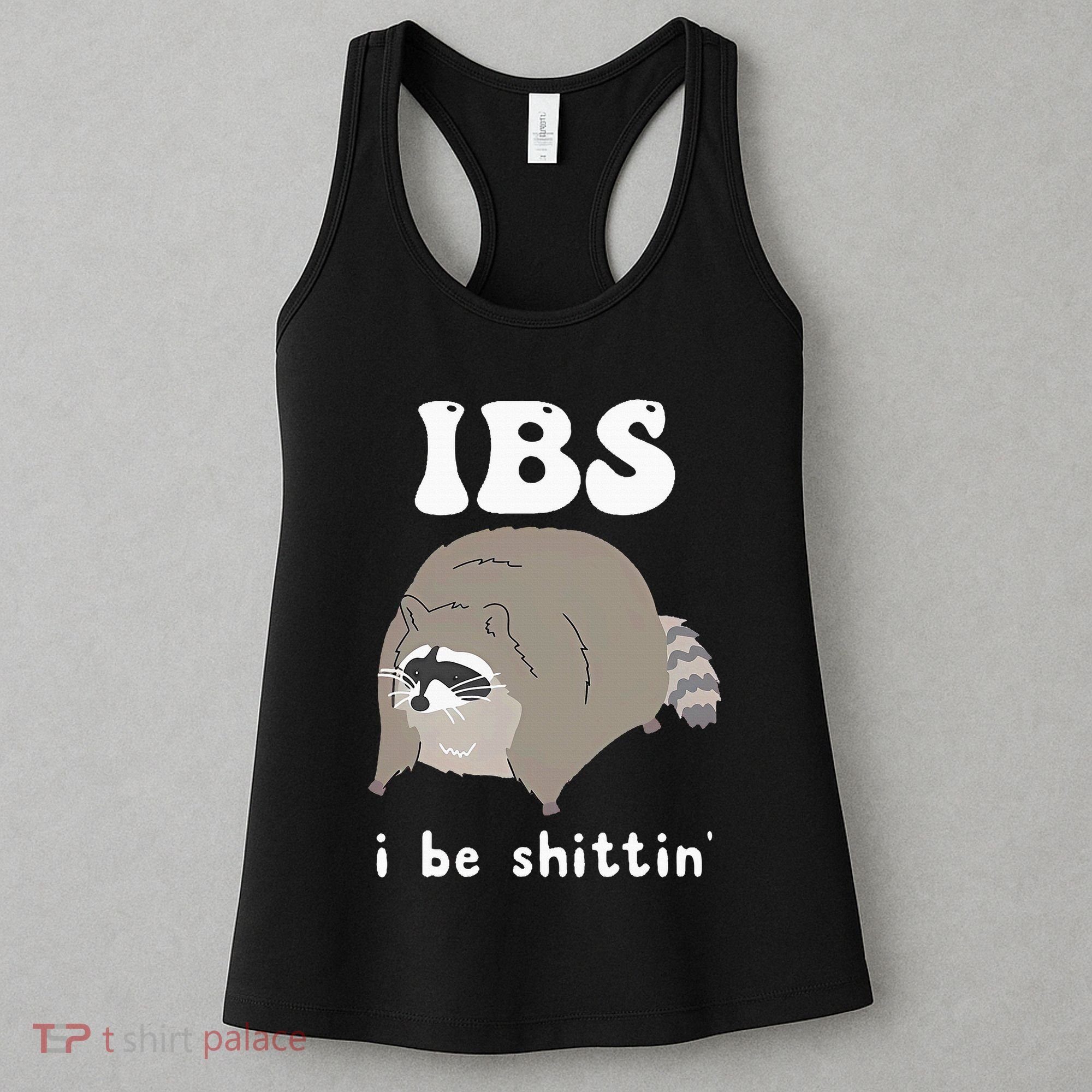 Ibs I Be Shittin Raccoon Funny Women's Tank Top