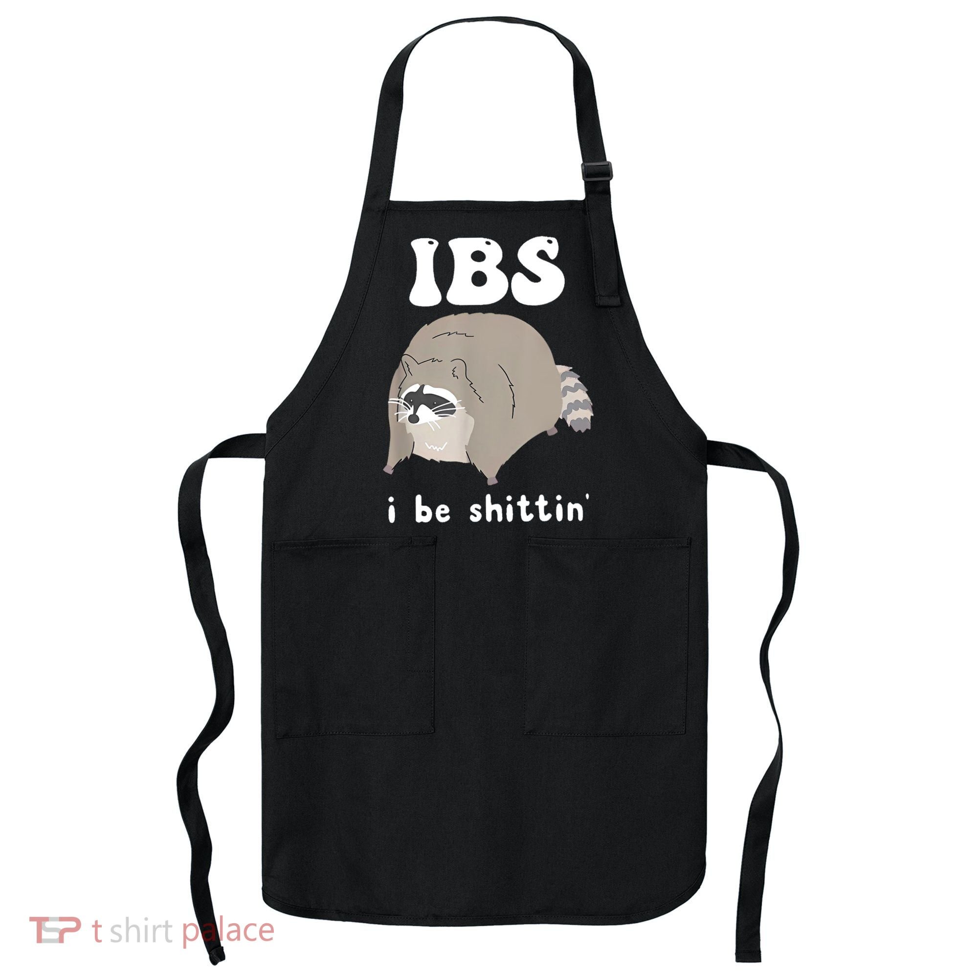 Ibs I Be Shittin Raccoon Funny Apron