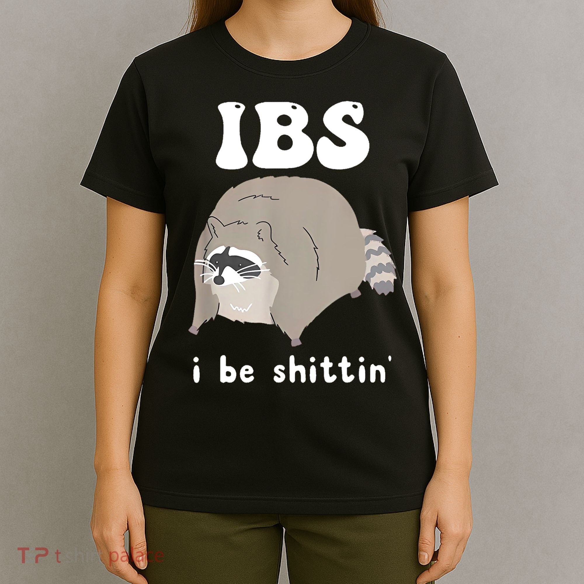 Ibs I Be Shittin Raccoon Funny T-Shirt