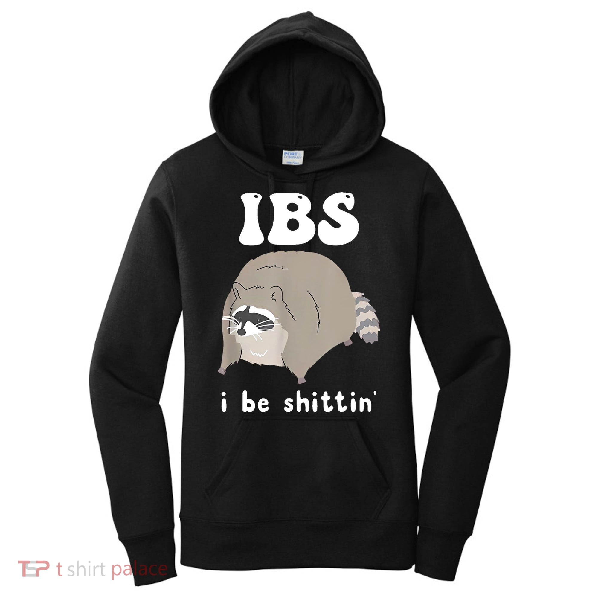 Ibs I Be Shittin Raccoon Funny Women's Hoodie