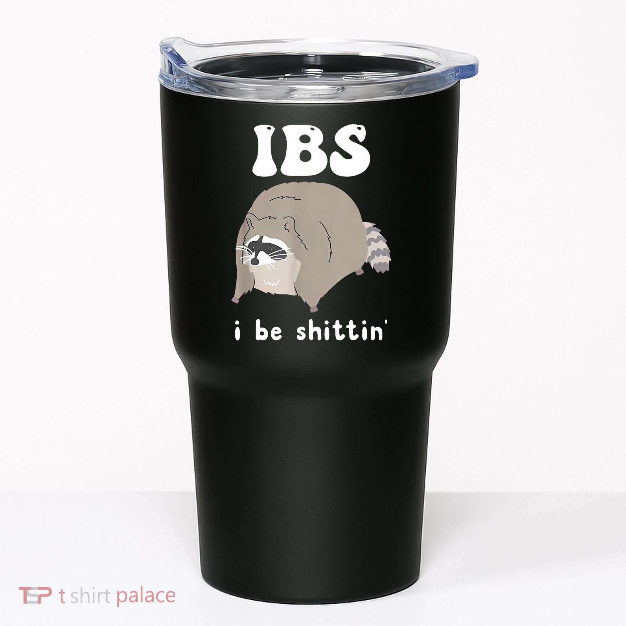 Ibs I Be Shittin Raccoon Funny Tumbler
