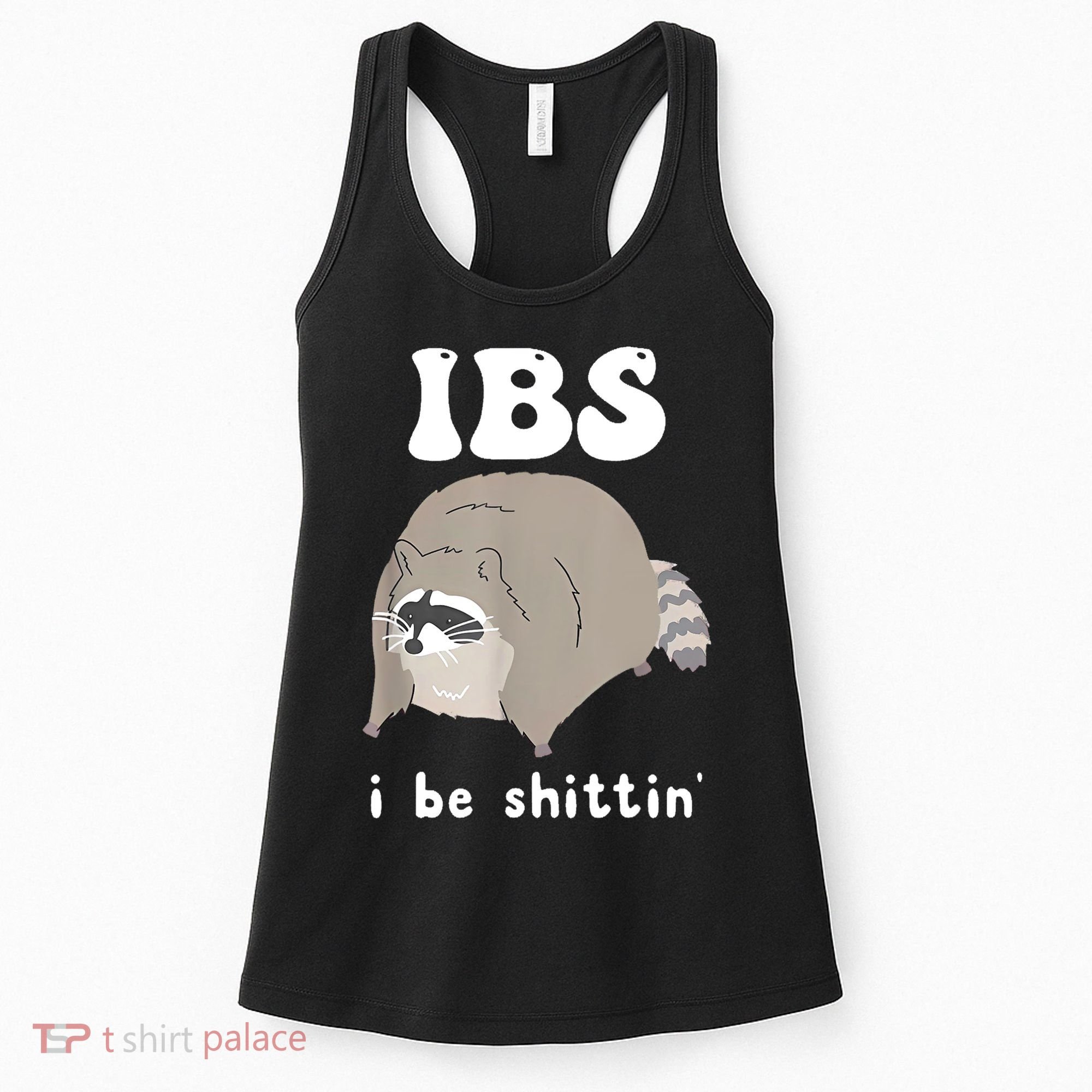 Ibs I Be Shittin Raccoon Funny Women's Tank Top