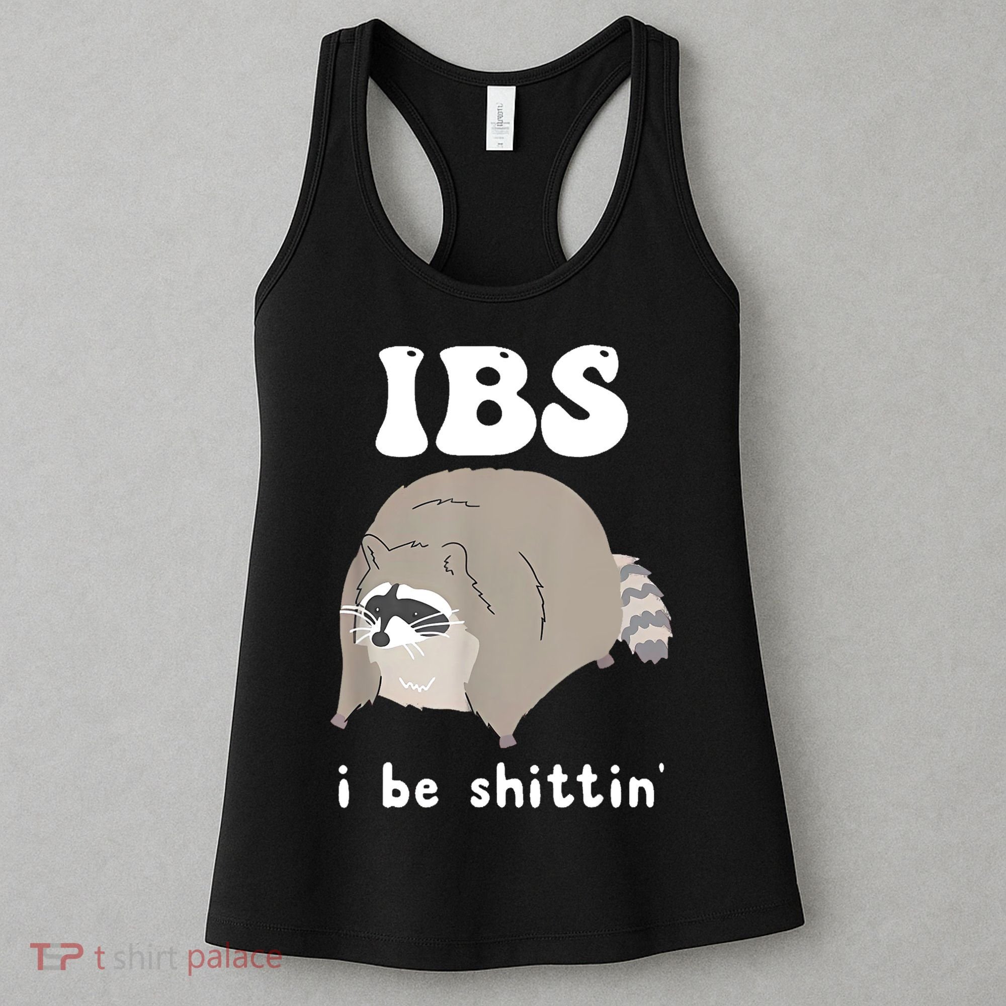 Ibs I Be Shittin Raccoon Funny Women's Tank Top