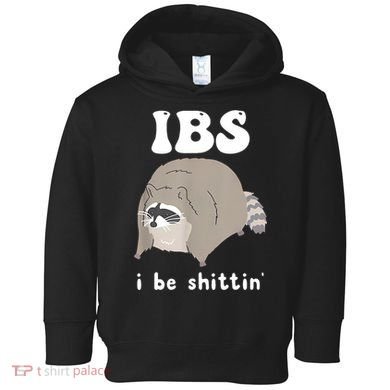 Ibs I Be Shittin Raccoon Funny Toddler Hoodie