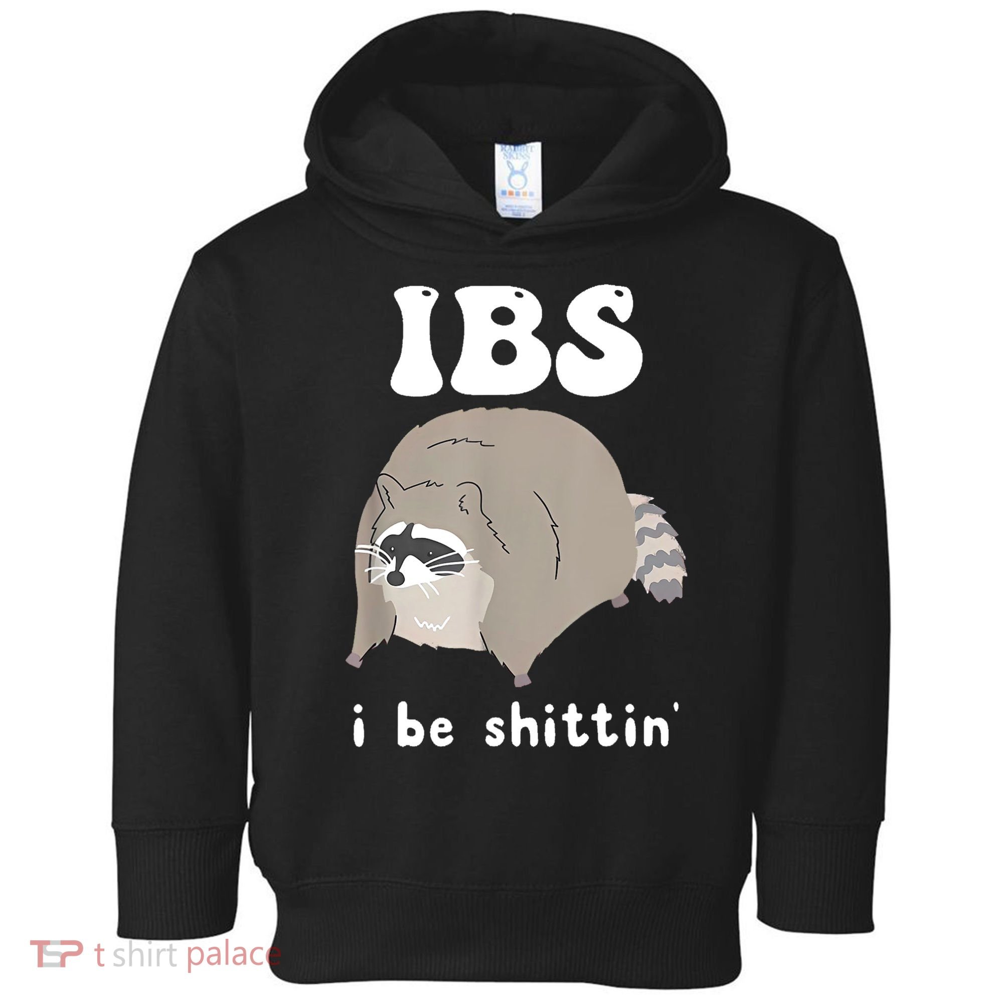 Ibs I Be Shittin Raccoon Funny Toddler Hoodie