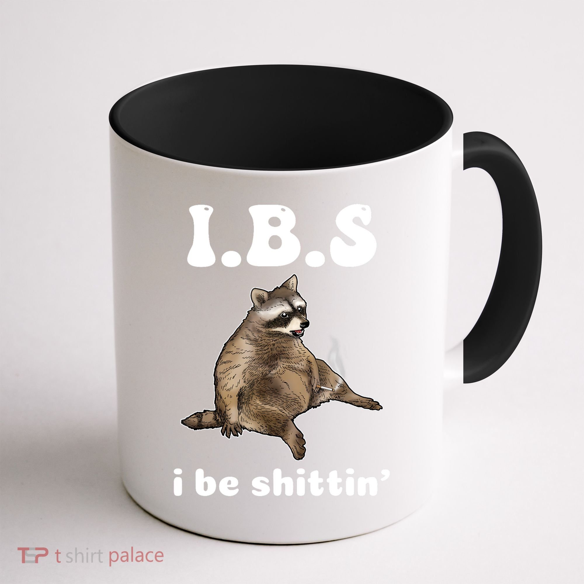 Ibs I Be Shittin Cute Raccoon Funny Coffee Mug