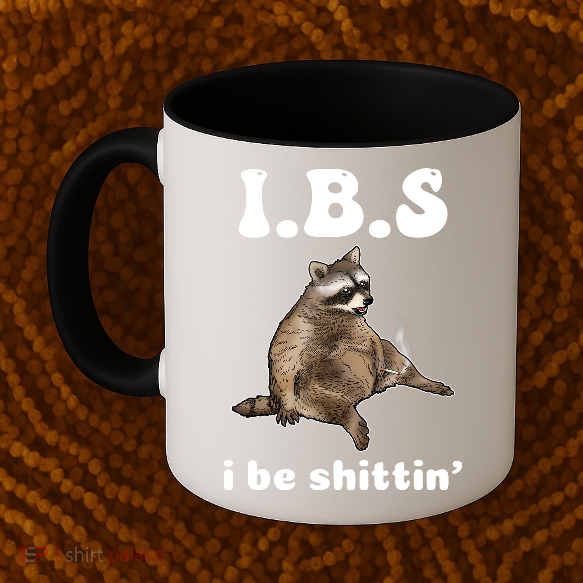 Ibs I Be Shittin Cute Raccoon Funny Coffee Mug