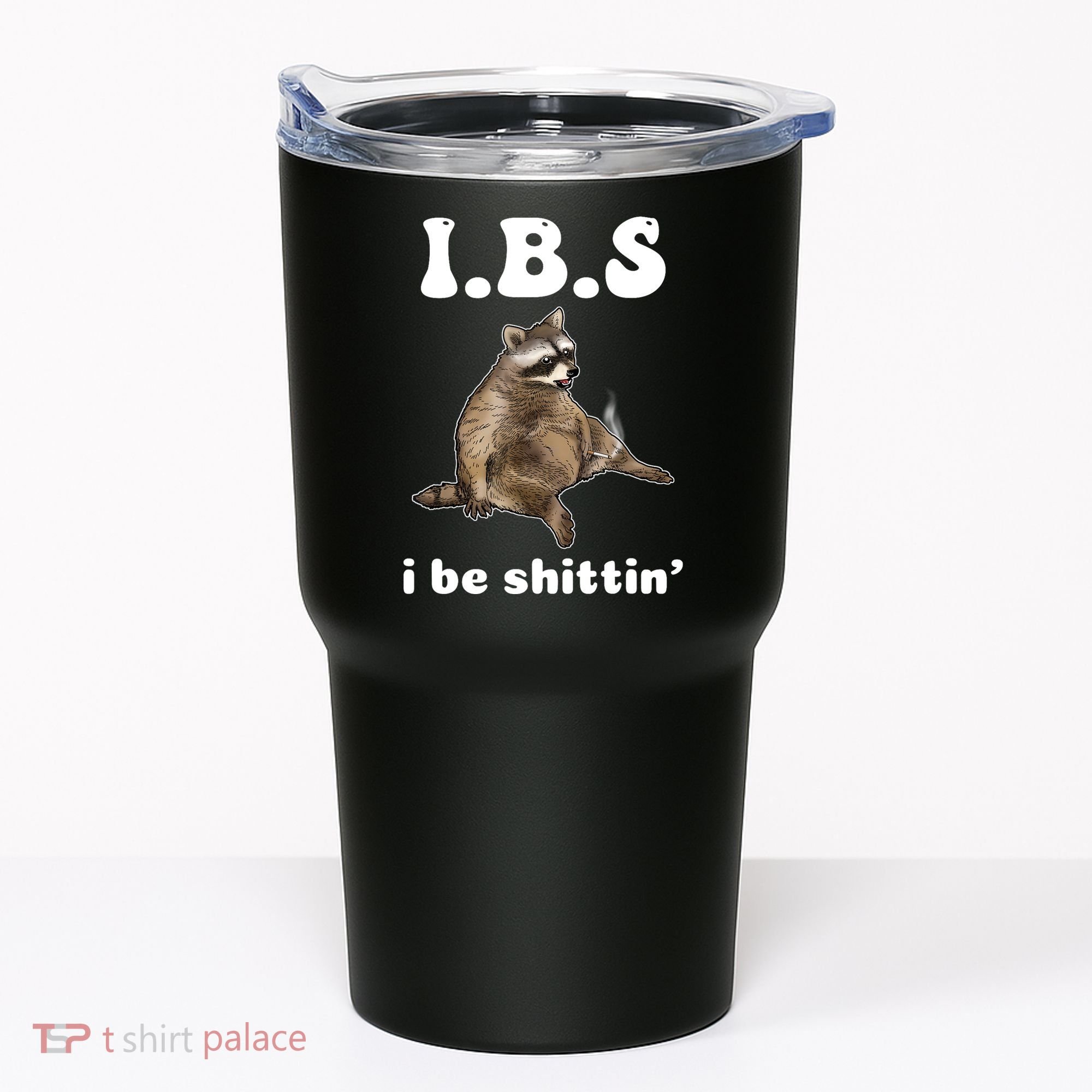 Ibs I Be Shittin Cute Raccoon Funny Tumbler
